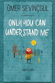 Only You Can Understand Me