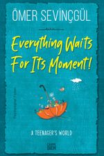Everything Waits For Its Moment!