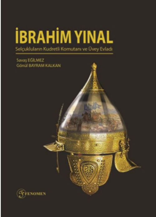 İbrahim Yınal & Selçukluların Kudretli Komutanı ve Üvey Evladı