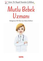 Mutlu Bebek  Uzmanı & Bebeğinizin İlk Yılları İçin  Bakım Rehberi