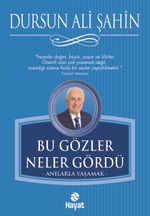 Bu Gözler Neler Gördü & Anılarla Yaşamak