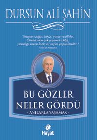 Bu Gözler Neler Gördü & Anılarla Yaşamak