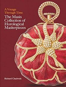 A Voyage Through Time : The Masis Collection of Horological Masterpieces