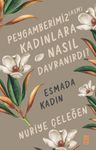 Peygamberimiz (asm) Kadınlara Nasıl Davranırdı? / Esmada Kadın