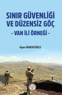 Sınır Güvenliği ve Düzensiz Göç- Van ili Örneği
