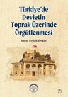 Türkiye'de Devletin Toprak Üzerinde Örgütlenmesi