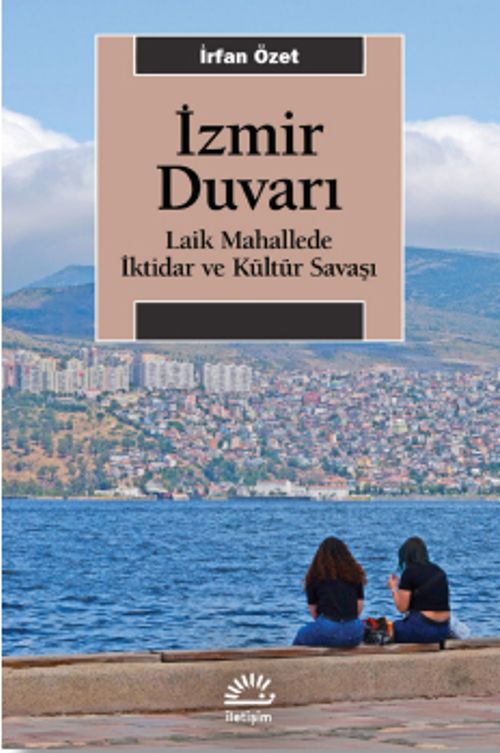 İzmir Duvarı & Laik Mahallede İktidar ve Kültür Savaşı