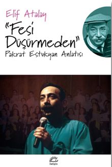 Fesi Düşürmeden & Pakrat Estukyan Anlatısı