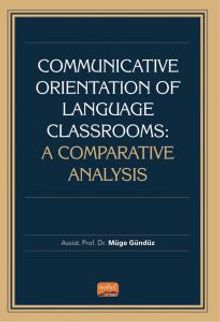 Communicative Orientation Of Language Classrooms: A Comparative Analysis