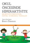 Okul &Ouml;ncesinde Hiperaktivite Belirtiler; Psikososyal, Eğitsel ve Medikal Tedaviler