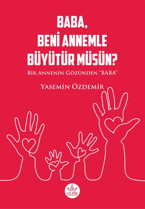 Baba, Beni Annemle Büyütür Müsün ? & Bir Annenin Gözünden Baba