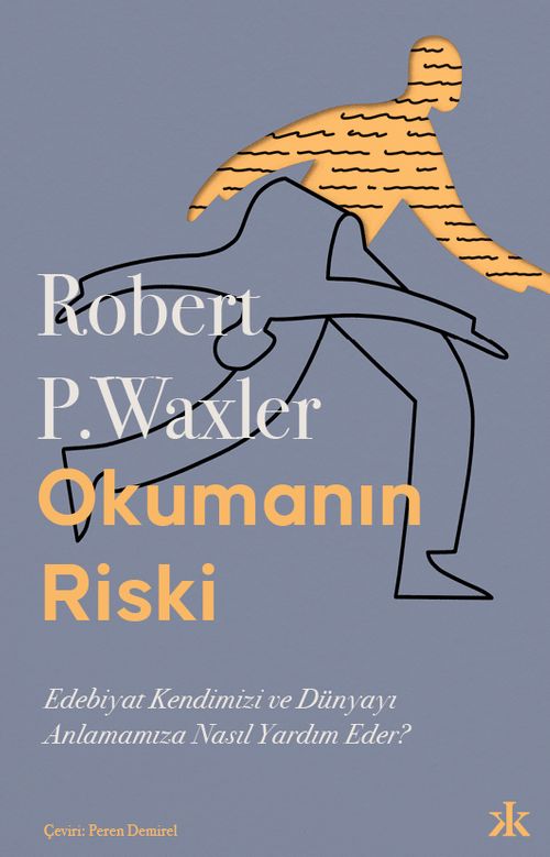 Okumanın Riski: Edebiyat Kendimizi ve Dünyamızı Anlamamıza Nasıl Yardım Eder?
