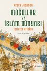 Moğollar ve İslam Dünyası: Fetihten İhtidaya