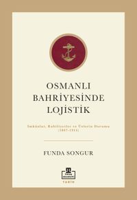 Osmanlı Bahriyesinde Lojistik & İmkanlar, Kabiliyetler ve Üslerin Durumu (1867-1914)