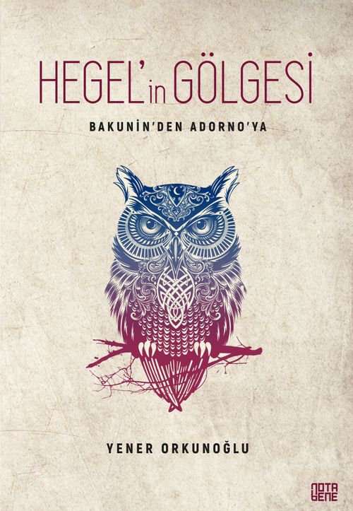 Bakunin'den Adorno'ya Hegel'in Gölgesi