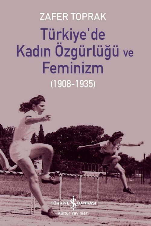Türkiye'de Kadın Özgürlüğü ve Feminizm (1908-1935)
