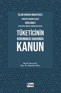 İslam Hukuku Mukayeseli, Yargıtay Kararı İlaveli Açıklamalı, Tüketicinin Korunması Hakkında Kanun