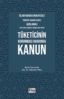 İslam Hukuku Mukayeseli, Yargıtay Kararı İlaveli Açıklamalı, Tüketicinin Korunması Hakkında Kanun
