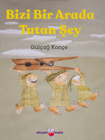 Bizi Bir Arada Tutan Şey