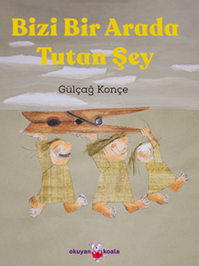 Bizi Bir Arada Tutan Şey