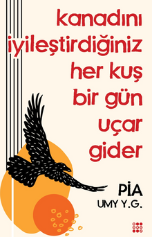 Kanadını İyileştirdiğiniz Her Kuş Bir Gün Uçar 