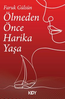 Ölmeden Önce Harika Yaşa 