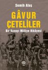 Gavur &Ccedil;eteliler & Bir Kuvayı Milliye Hikayesi