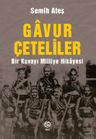 Gavur Çeteliler &amp; Bir Kuvayı Milliye Hikayesi