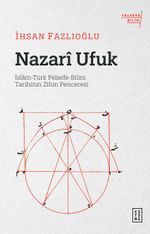 Nazari Ufuk & İslam-Türk Felsefe-Bilim Tarihinin Zihin Penceresi