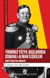 Yirminci Yüzyıl Başlarında Osmanlı-Alman İlişkileri & Goltz Paşa’nın Hatıratı