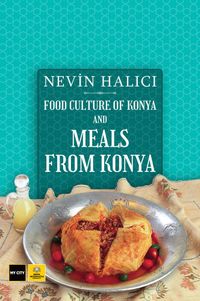 Food Culture Of Konya And Meals From Konya