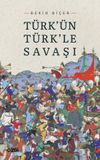T&uuml;rk'&uuml;n T&uuml;rk'le Savaşı