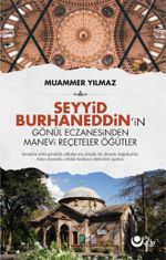 Seyyid Burhaneddin'in Gönül Eczanesinden Manevi Reçeteler Öğütler
