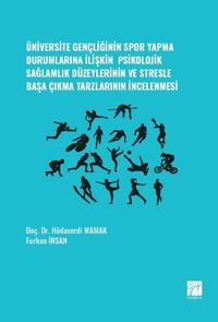 Üniversite Gençliğinin Spor Yapma Durumlarına İlişkin Psikolojik Sağlamlık Düzeylerinin ve Stresle Başa Çıkma Tarzlarının İncelenmesi