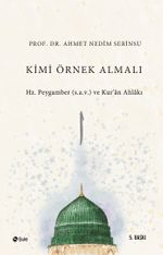 Kimi Örnek Almalı & Hz. Peygamber (s.a.v.) ve Kur'an Ahlakı