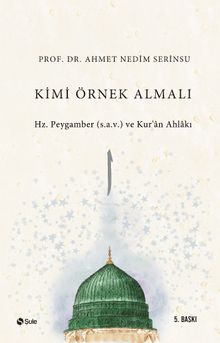 Kimi Örnek Almalı & Hz. Peygamber (s.a.v.) ve Kur'an Ahlakı