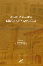 Geçmişten Geleceğe Küçük Asya Anadolu