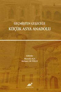 Geçmişten Geleceğe Küçük Asya Anadolu