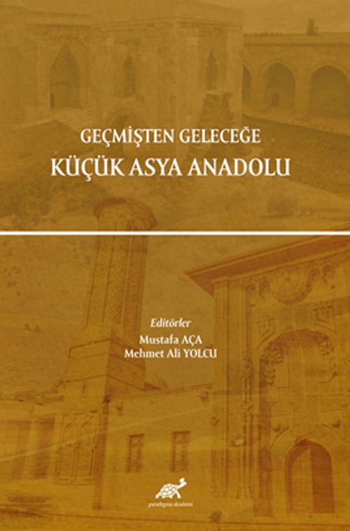Geçmişten Geleceğe Küçük Asya Anadolu