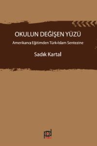 Okulun Değişen Yüzü & Amerikancı Eğitimden Türk-İslam Sentezine
