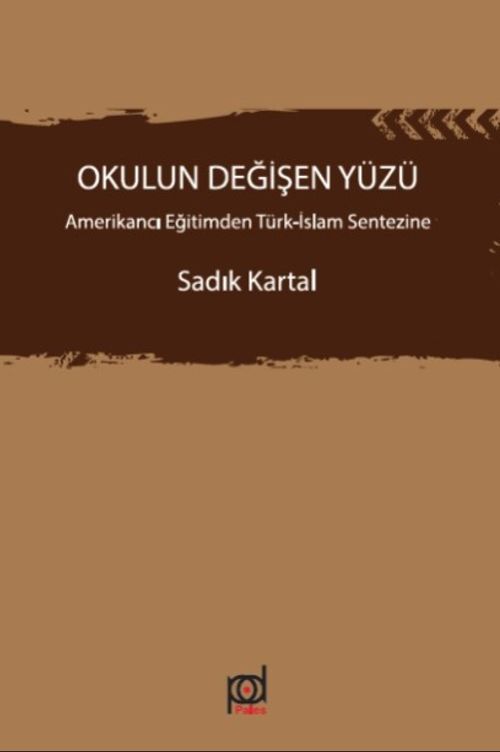 Okulun Değişen Yüzü & Amerikancı Eğitimden Türk-İslam Sentezine
