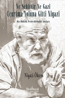 Ne Şehittir Ne Gazi Uçurtma Yoluna Gitti Niyazi