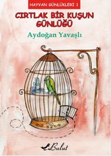 Cırtlak Bir Kuşun Günlüğü / Hayvan Günlükleri 1