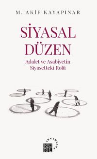 Siyasal Düzen & Adalet ve Asabiyetin Siyasetteki Rolü
