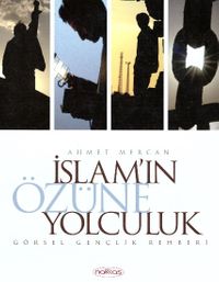İslam'ın Özüne Yolculuk