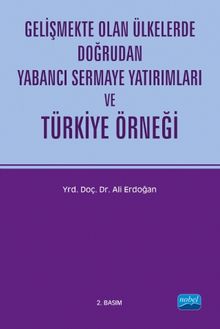 Gelişmekte Olan Ülkelerde Doğrudan Yabancı Sermaye Yatırımları ve Türkiye Örneği