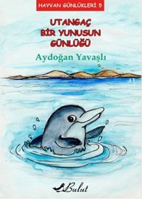 Utangaç Bir Yunusun Günlüğü / Hayvan Günlükleri 5