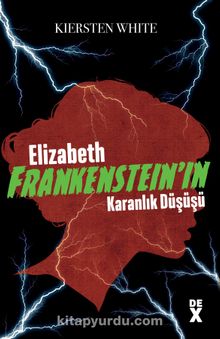 Elizabeth Frankenstein’ın Karanlık Düşüşü