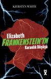 Elizabeth Frankenstein'ın Karanlık D&uuml;ş&uuml;ş&uuml;