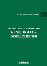 7068 Sayılı Kanundan Hareketle Genel Kolluk Disiplin Rejimi